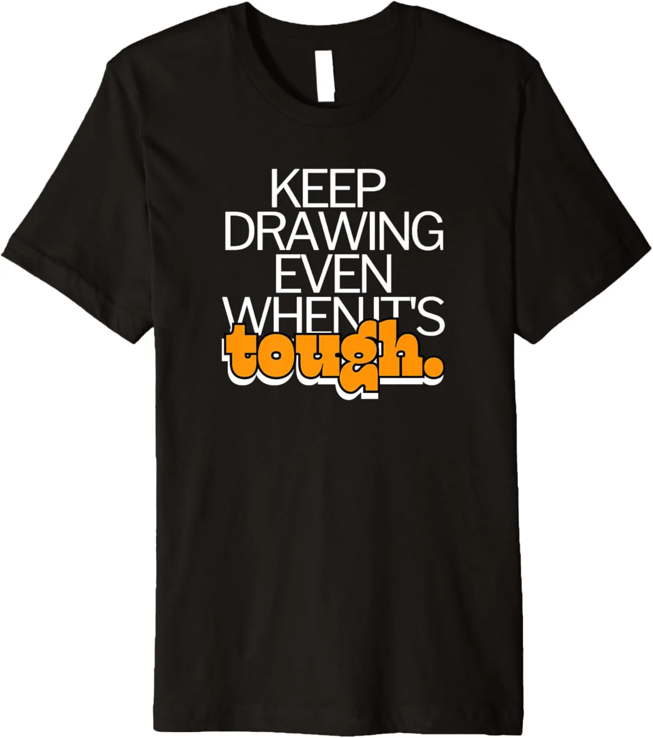 Keep Drawing Even When Tough Artist Sketch Pencil Premium T-Shirt