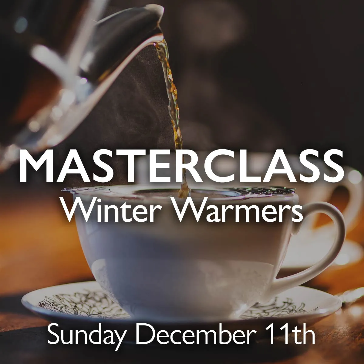 Tea Masterclass - Winter Warmers