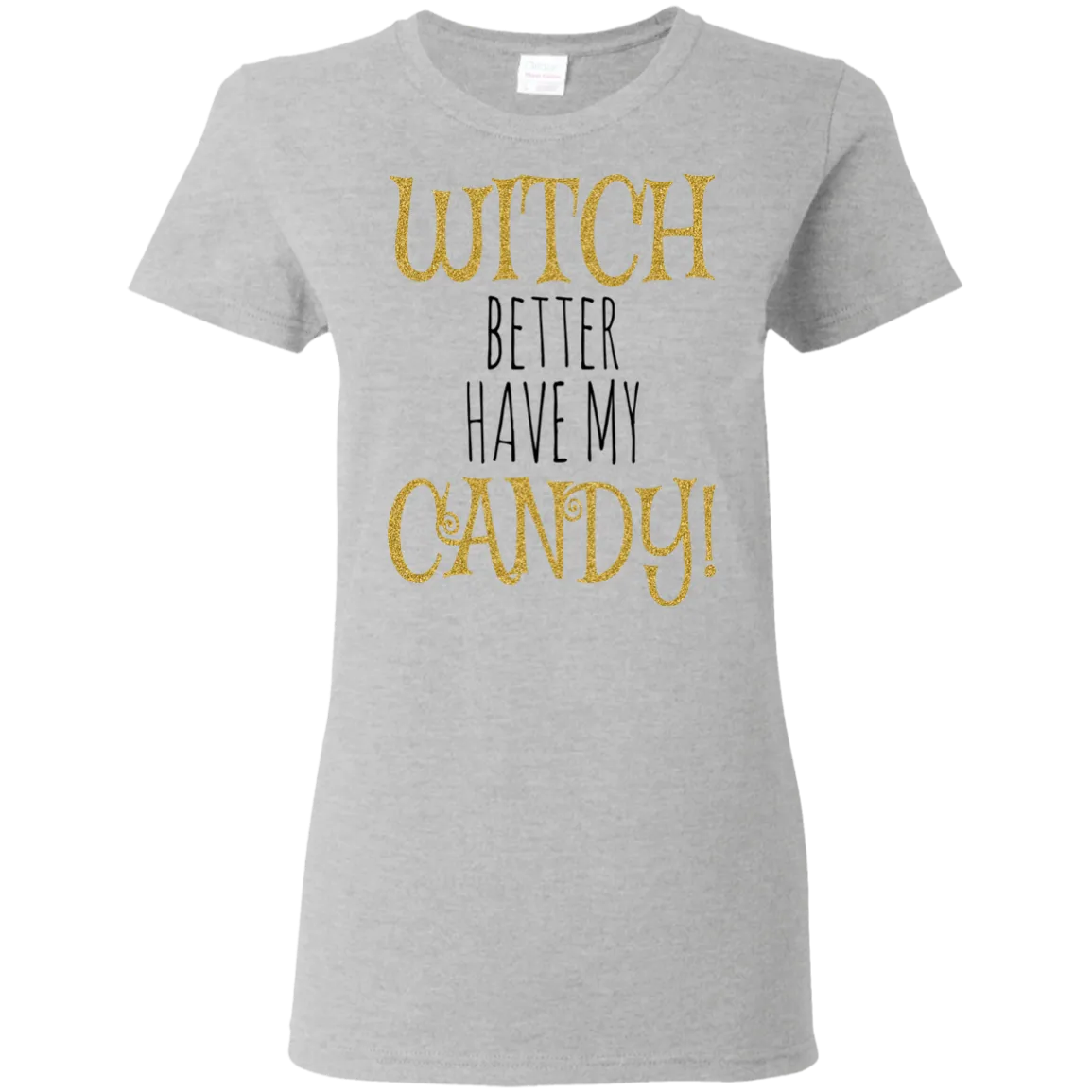 Witch Better Have My Candy T-Shirt Halloween Shirts (Women)