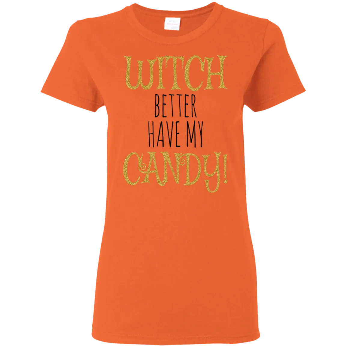 Witch Better Have My Candy T-Shirt Halloween Shirts (Women)