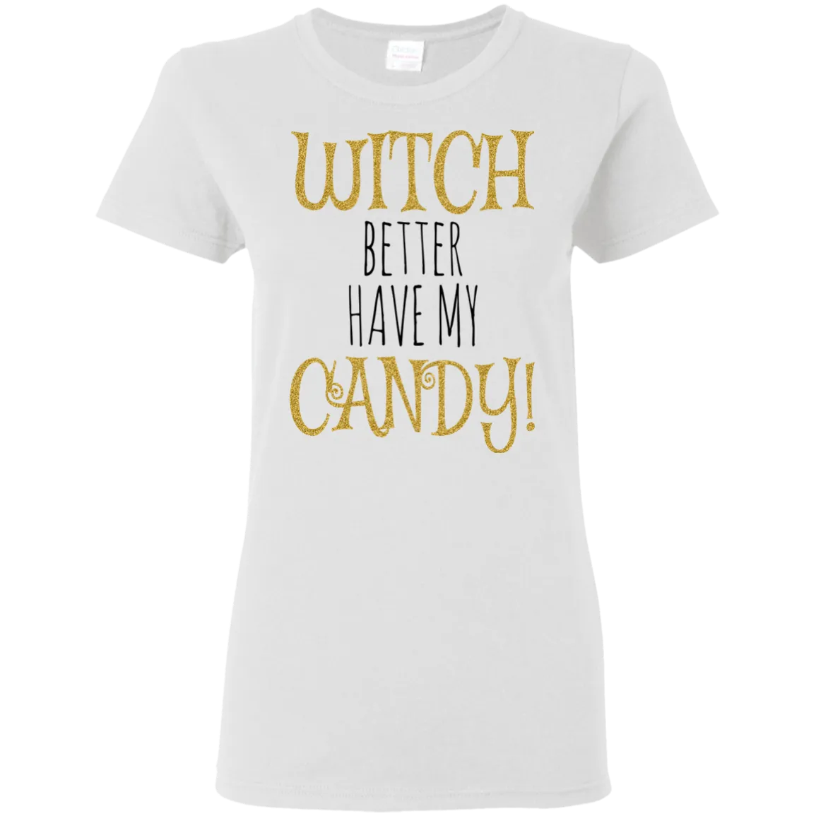 Witch Better Have My Candy T-Shirt Halloween Shirts (Women)