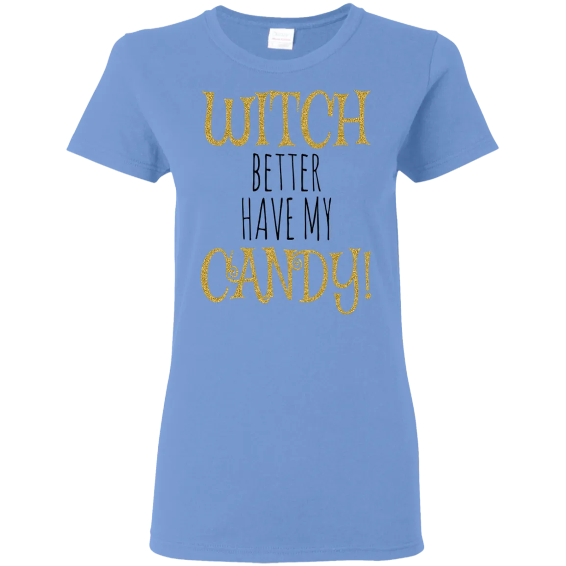 Witch Better Have My Candy T-Shirt Halloween Shirts (Women)