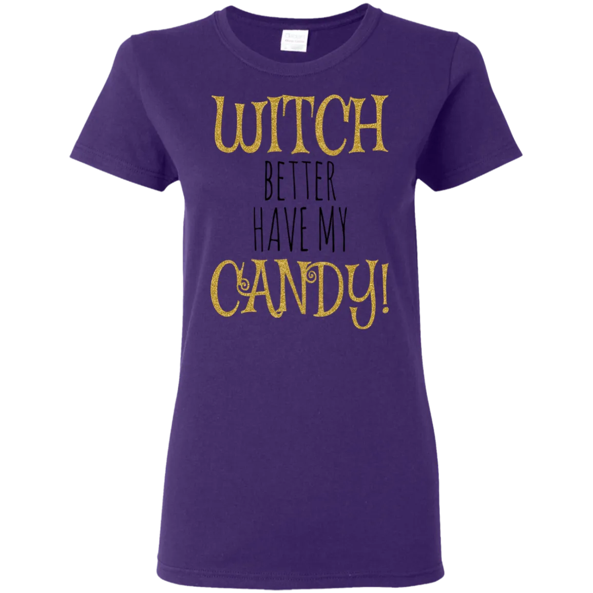 Witch Better Have My Candy T-Shirt Halloween Shirts (Women)