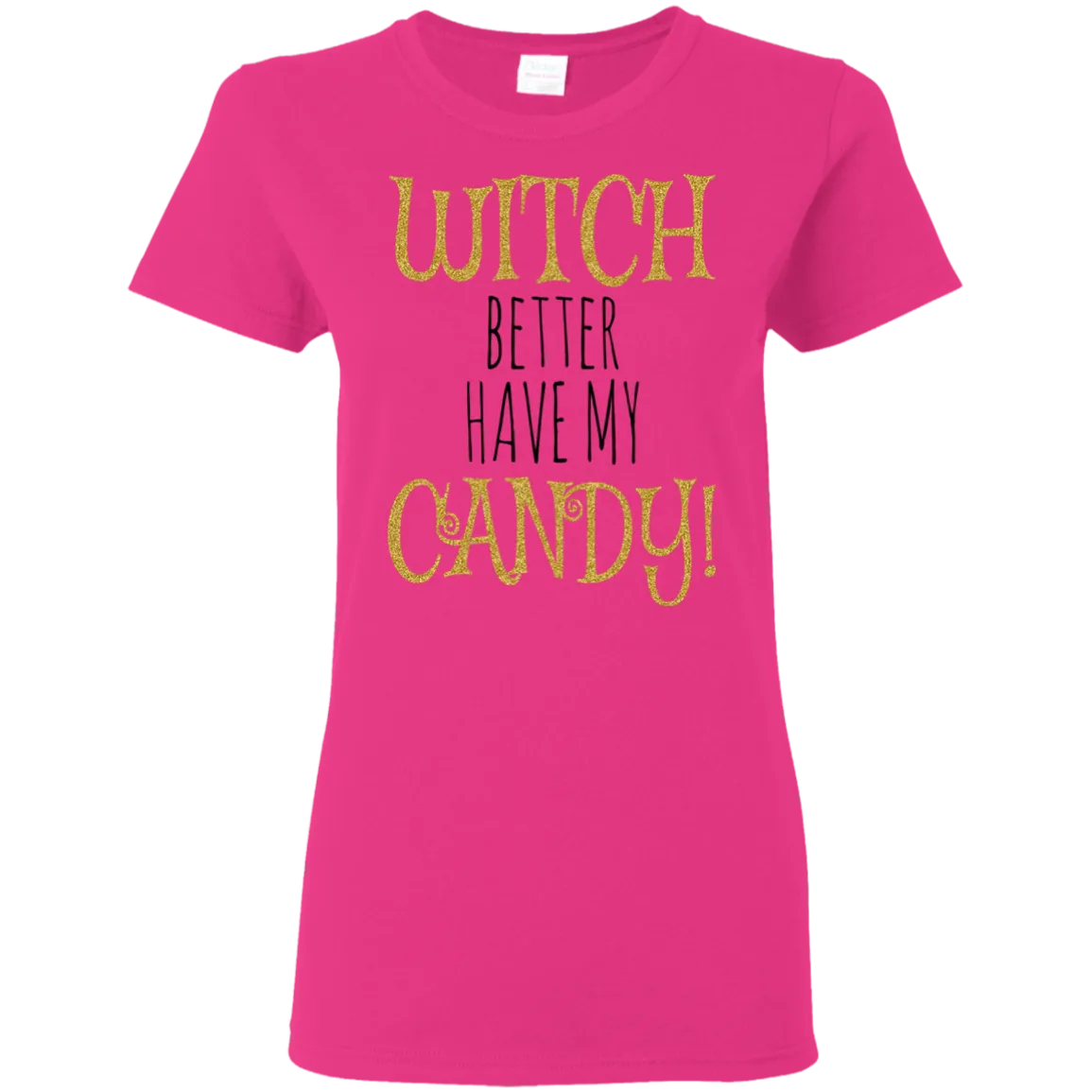 Witch Better Have My Candy T-Shirt Halloween Shirts (Women)